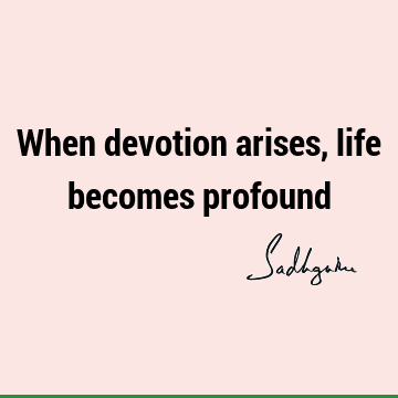 devotion Quotes : Life, Short Quote