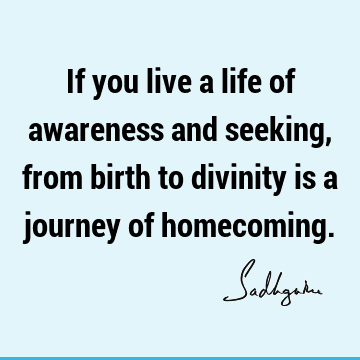 seeking Quotes : Life, Short, awareness Quote