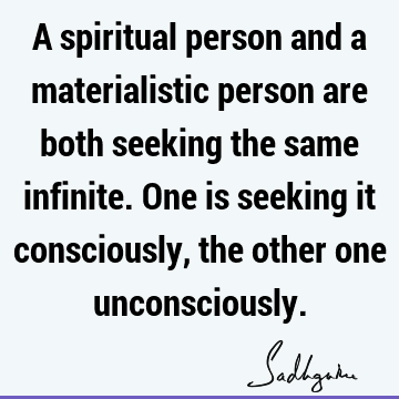 seeking Quotes : Happiness, spirituality, consciousness Quote