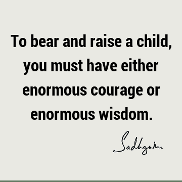 Wisdom Quotes : Short, children Quote
