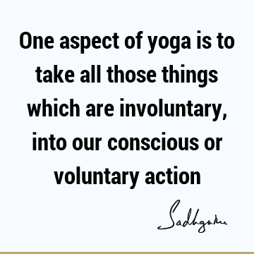 action Quotes : yoga, consciousness Quote