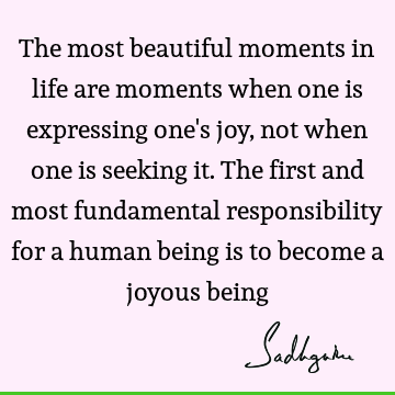 joy Quotes : Life, being human Quote
