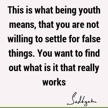 action Quotes : Youth, willingness Quote
