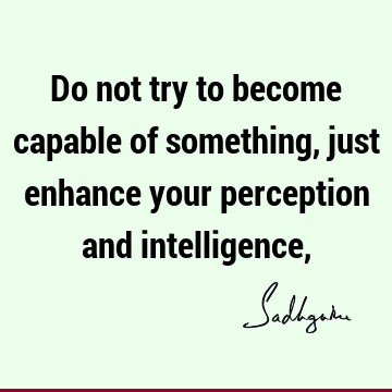 perception Quotes : Short, intelligence Quote