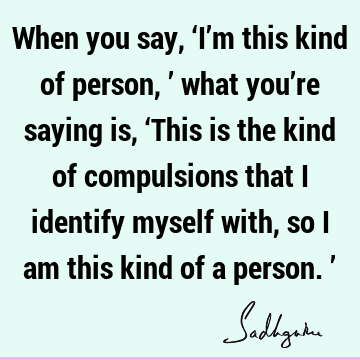 Compulsion Quotes : identity Quote