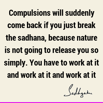 Compulsion Quotes :  Quote