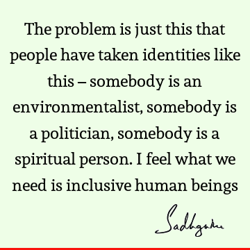 problems Quotes : being human, identity, people Quote
