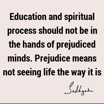 seeing life the way it is : Education, Life, spirituality Quote