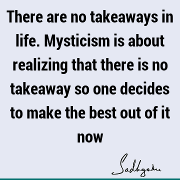 mysticism Quotes : Life Quote