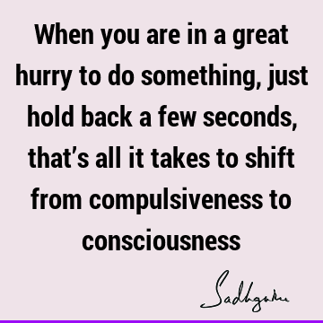consciousness Quotes : Compulsion Quote