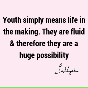 possibility Quotes : Short, Youth Quote
