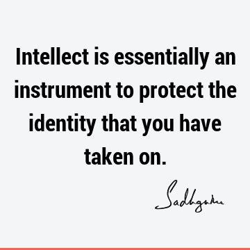 intellect Quotes : Short, identity Quote
