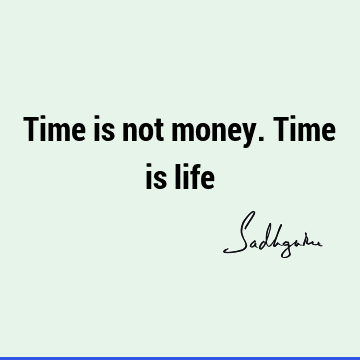 Time Quotes : Life, Short Quote