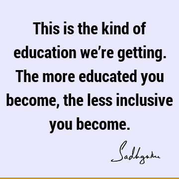 Education Quotes : inclusiveness Quote