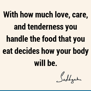 body Quotes : food, mysticism Quote