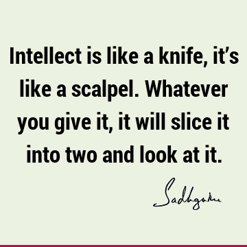intellect Quotes : Life Quote