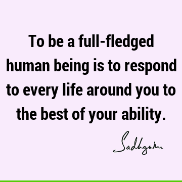 responsibility Quotes : Life, being human Quote