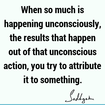 action Quotes : consciousness Quote