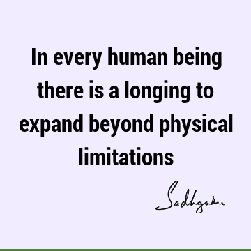 physicality Quotes : longing, limitation Quote