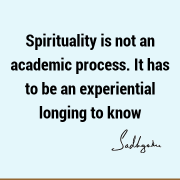 experience Quotes : spirituality, longing Quote