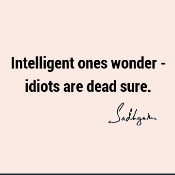 intelligence Quotes : Witty Quote