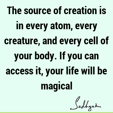 creation Quotes : Life, body Quote