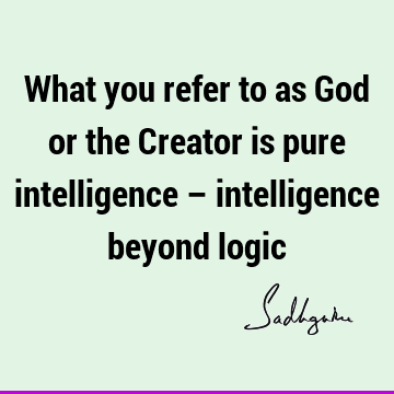 intelligence Quotes : God, Short Quote