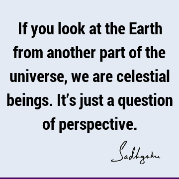 perspective Quotes :  Quote