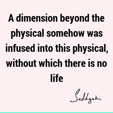 physicality Quotes : Life Quote