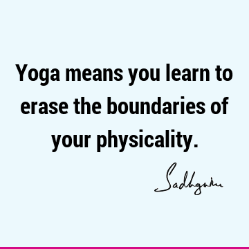 physicality Quotes : Short, One liners, yoga Quote