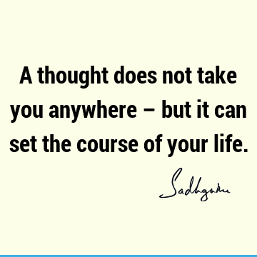 thought Quotes : Life, Short Quote