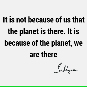 planet Quotes : Nature, ecology Quote