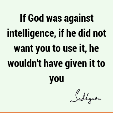 intelligence Quotes : God, Short, One liners Quote