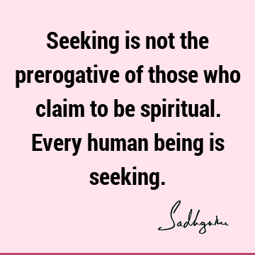 seeking Quotes : Short, spirituality Quote