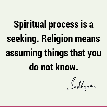 seeking Quotes : Religion, Short, Belief, spirituality Quote