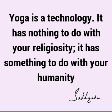 humanity Quotes : Religion, yoga Quote