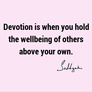 devotion Quotes : Short, One liners, well being Quote