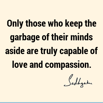 mind Quotes : Love, compassion Quote