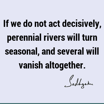 ecology Quotes : river Quote