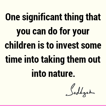 children Quotes : Nature, Time Quote
