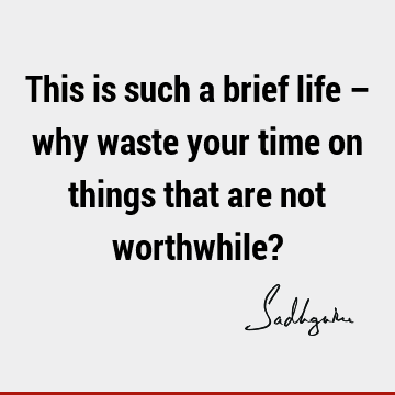 Time Quotes : Life, Short Quote
