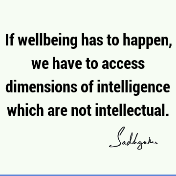 intelligence Quotes : well being Quote