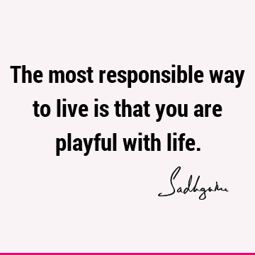 responsibility Quotes : Life, Short Quote