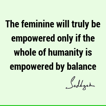 humanity Quotes : Short, balance Quote