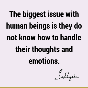 problems Quotes : Short, emotion, humanity, thought Quote