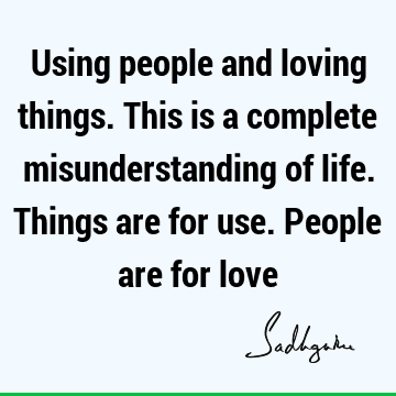 ple are for love : Life, Love, humanity, understanding Quote