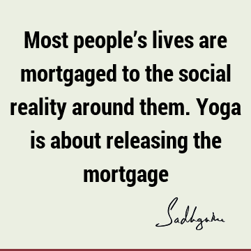 reality Quotes : society, yoga, people Quote