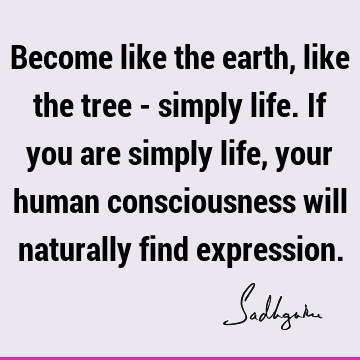 consciousness Quotes : Life Quote