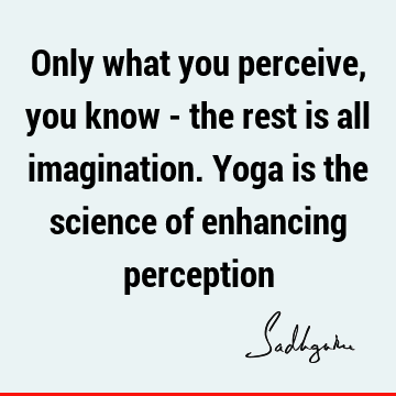 perception Quotes : yoga Quote