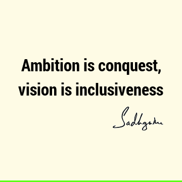 inclusiveness Quotes : Short Quote
